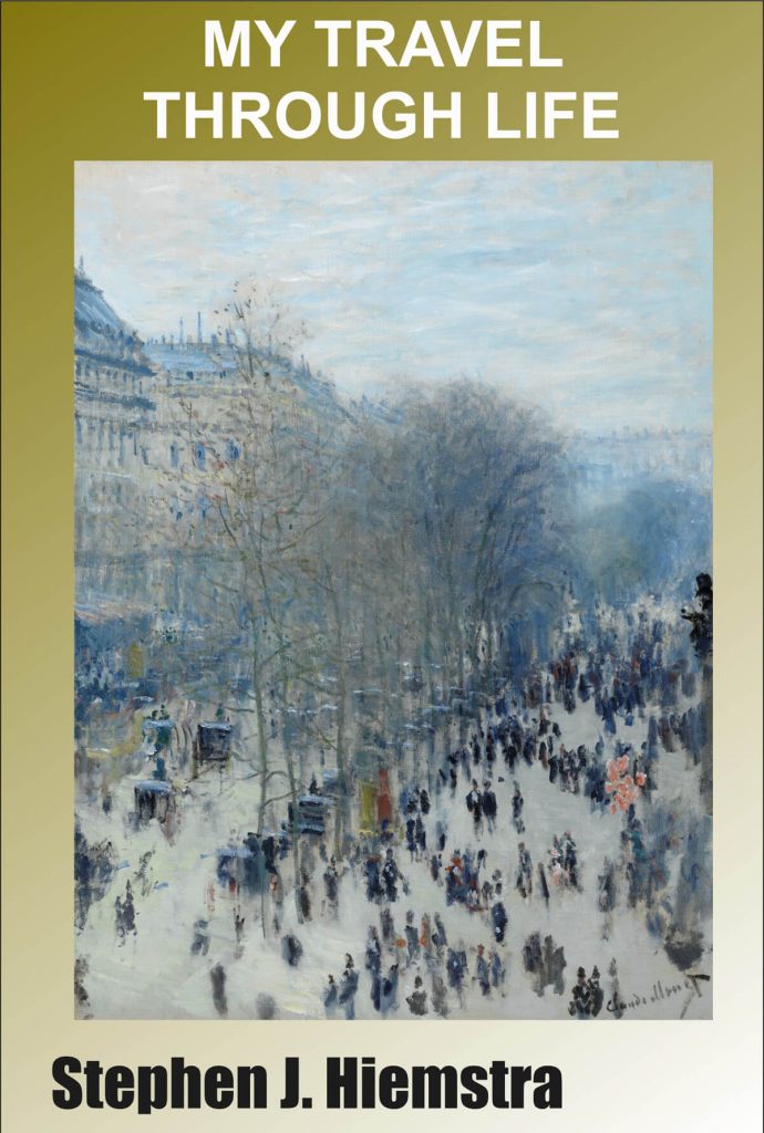 My Travel Through Life by Stephen J. Hiemstra
